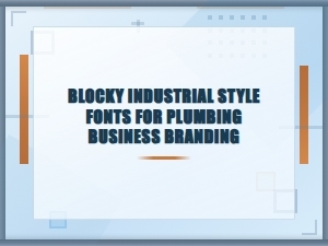 Blocky Industrial Fonts for Bold Plumbing Logos