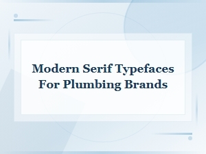 Modern Serif Typefaces for Plumbing Brands | Free Download Fonts