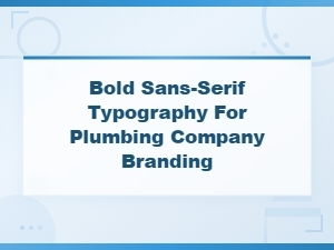 Bold Sans-Serif Fonts for Plumbing Company Branding and Print Design
