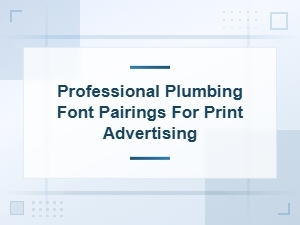 Professional Plumbing Font Pairings for Print Advertising
