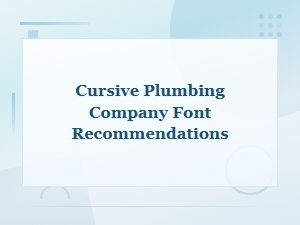 Cursive Font Recommendations for Plumbing Companies